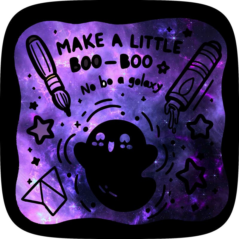 make a little boo-boo that’s galaxy