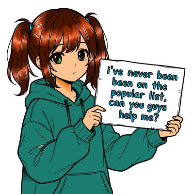 a cute anime girl with a sign saying  i’ve never been on the popular list, can you guys help me?
