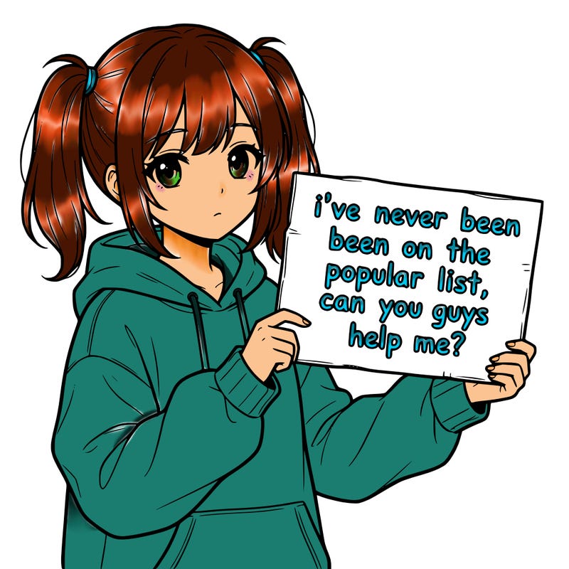 a cute anime girl with a sign saying  i’ve never been on the popular list, can you guys help me?