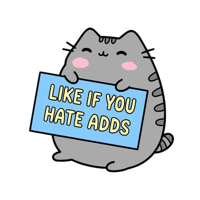 a kawii pusheen cat holding a sign that says like if you hate adds