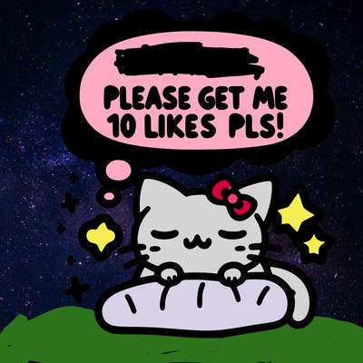 kitty taking a nap dream talking and saying "i'm new, please get me at least 10 likes pls!!"