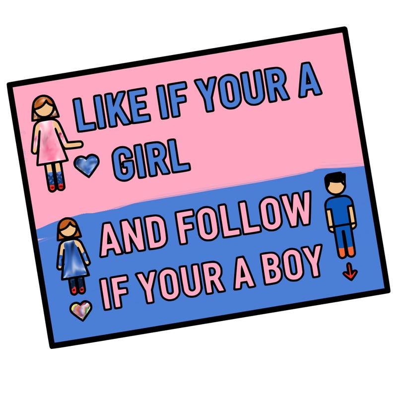 like if your a girl and follow if your a boy