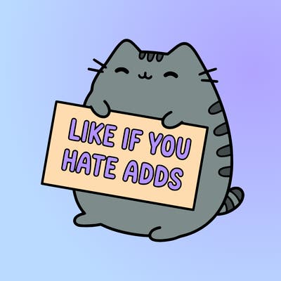 a kawii pusheen cat holding a sign that says like if you hate adds