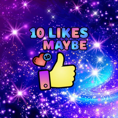 10 likes mabye