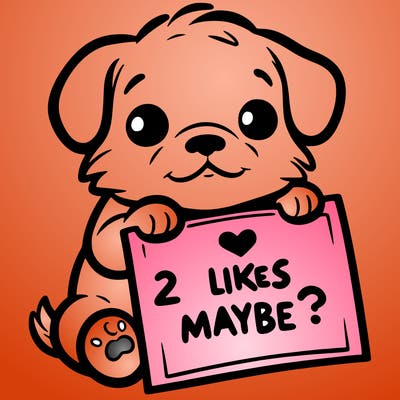 a puppy holding a sign that says 2 likes maybe?