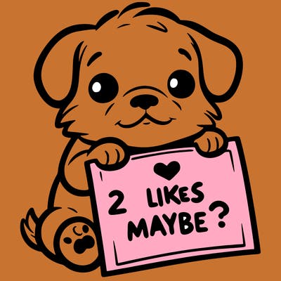 a puppy holding a sign that says 2 likes maybe?