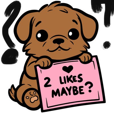 a puppy holding a sign that says 2 likes maybe?