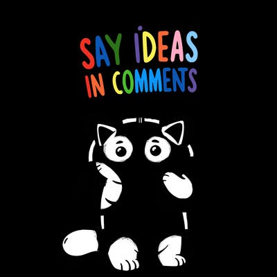 cat holding sign that says say ideas in comments