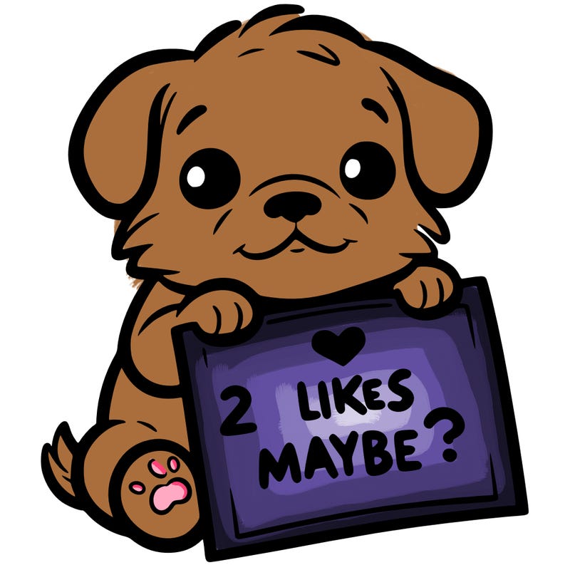 a puppy holding a sign that says 2 likes maybe?