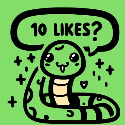 cute snake saying "10 likes?"