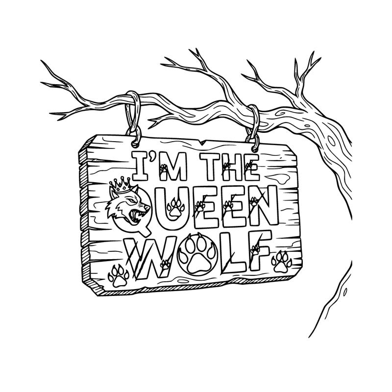 a sign that says i'm the queen wolf