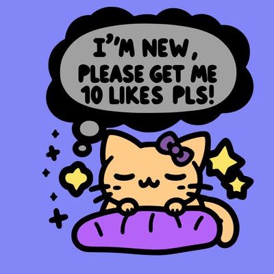 kitty taking a nap dream talking and saying "i'm new, please get me at least 10 likes pls!!"