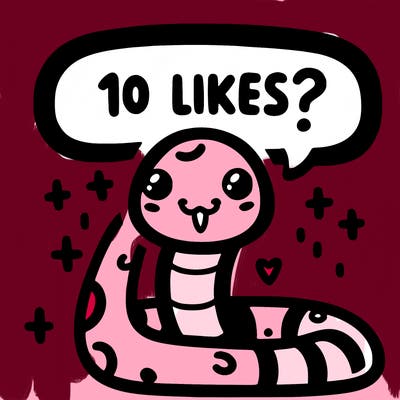 cute snake saying "10 likes?"