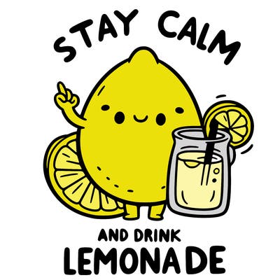 stay calm and drink lemonade