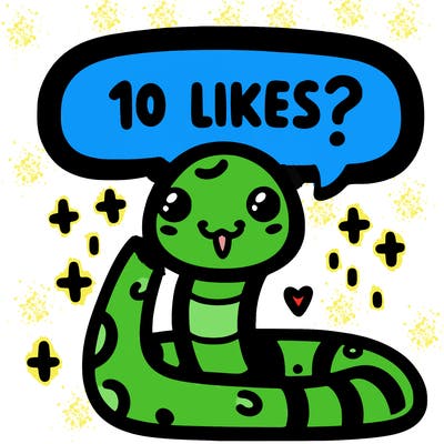 cute snake saying "10 likes?"
