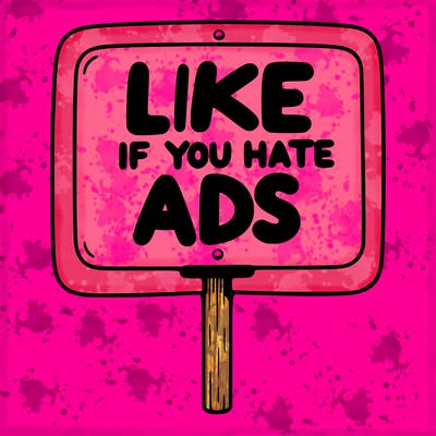 a sign that says like if you hate ads