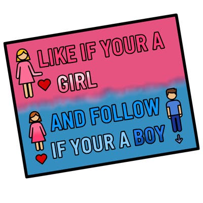 like if your a girl and follow if your a boy