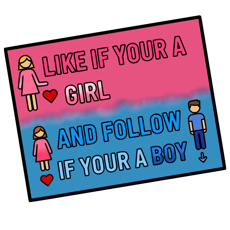 like if your a girl and follow if your a boy