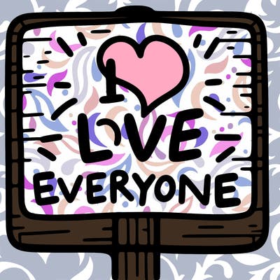 a sign with the words i love everyone