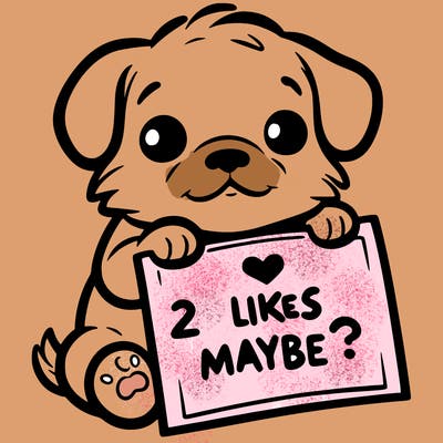 a puppy holding a sign that says 2 likes maybe?