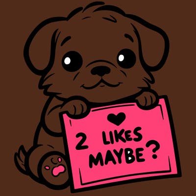 a puppy holding a sign that says 2 likes maybe?