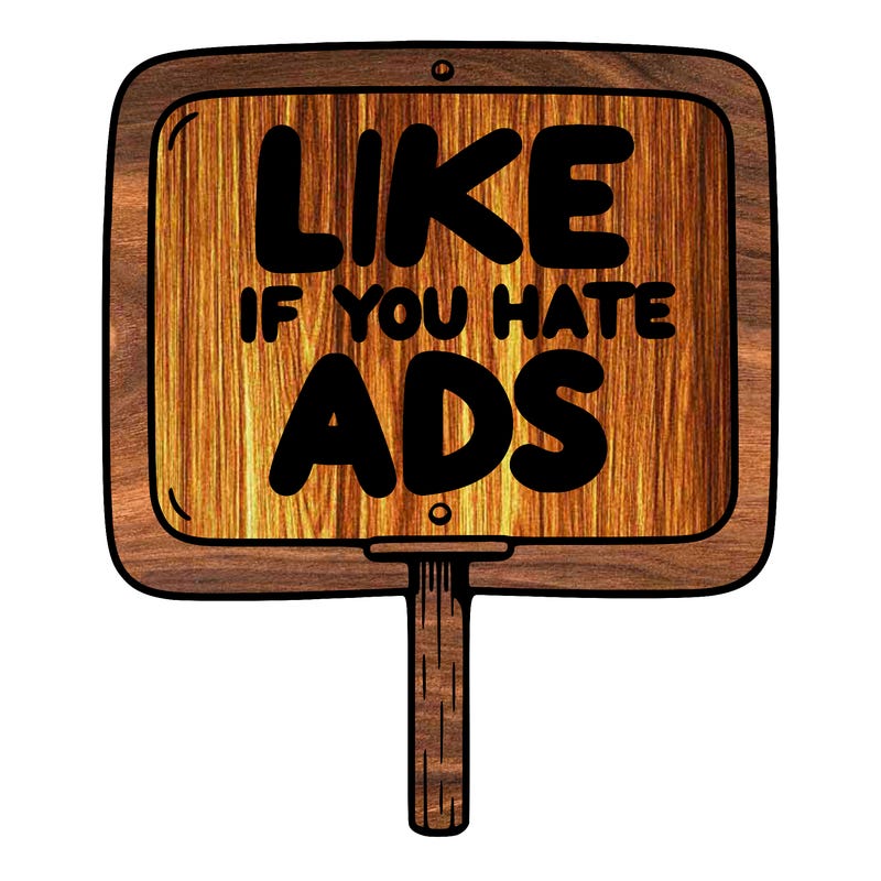 a sign that says like if you hate ads