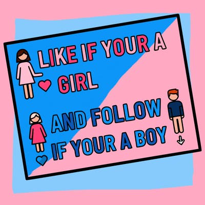 like if your a girl and follow if your a boy