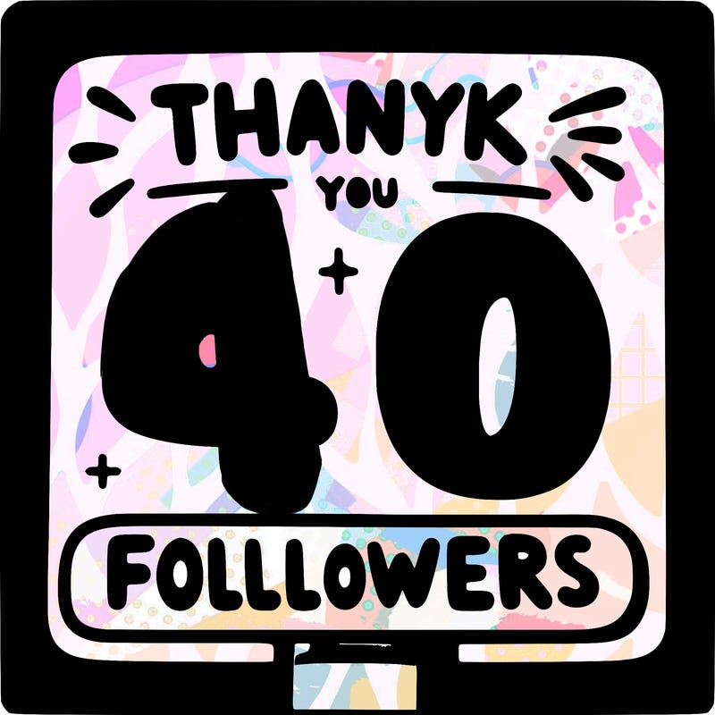 a sign that says thank you for 40 followers