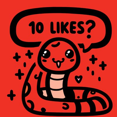 cute snake saying "10 likes?"