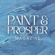Paint and Prosper Magazine
