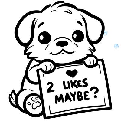 a puppy holding a sign that says 2 likes maybe?