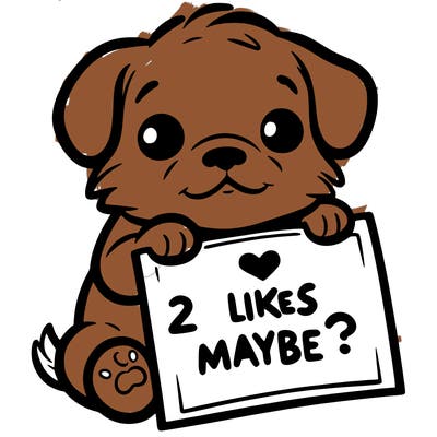 a puppy holding a sign that says 2 likes maybe?