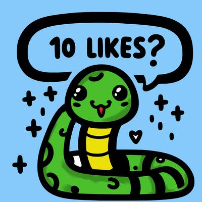 cute snake saying "10 likes?"