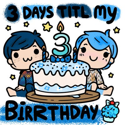 3 days till my birthday