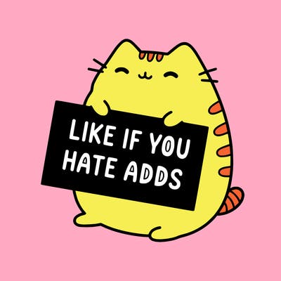 a kawii pusheen cat holding a sign that says like if you hate adds