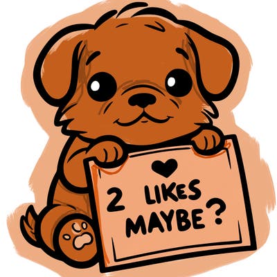 a puppy holding a sign that says 2 likes maybe?