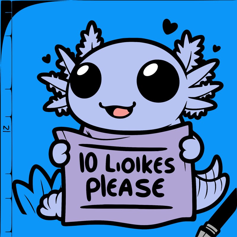 axolotl with a sign that says 10 likes please animated super duper cute super duper cute can you call the last three that you gave me? they will come to your house until you if you don’t give me one that’s actually cute.