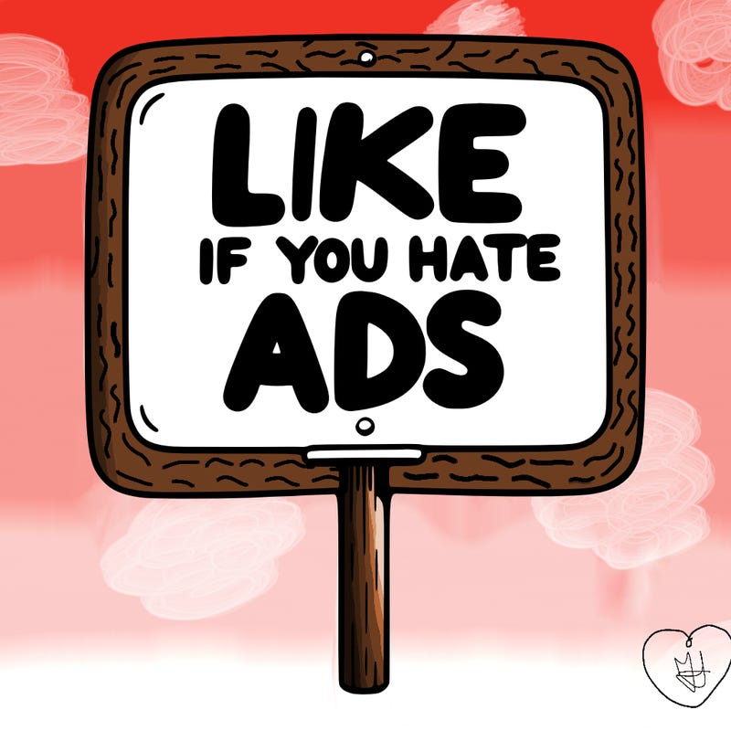 a sign that says like if you hate ads
