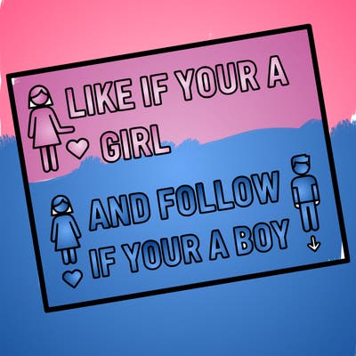 like if your a girl and follow if your a boy