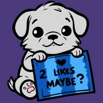 a puppy holding a sign that says 2 likes maybe?