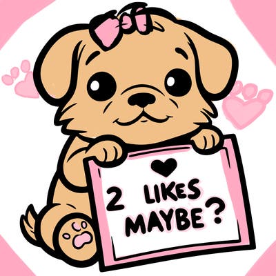 a puppy holding a sign that says 2 likes maybe?
