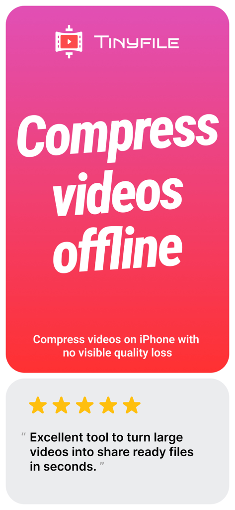 Compress Videos to Any Size - Tinyfile App-Bildschirm bewirbt Offline-Videokomprimierung auf dem iPhone mit einem 5-Sterne-Benutzer-Testimonial