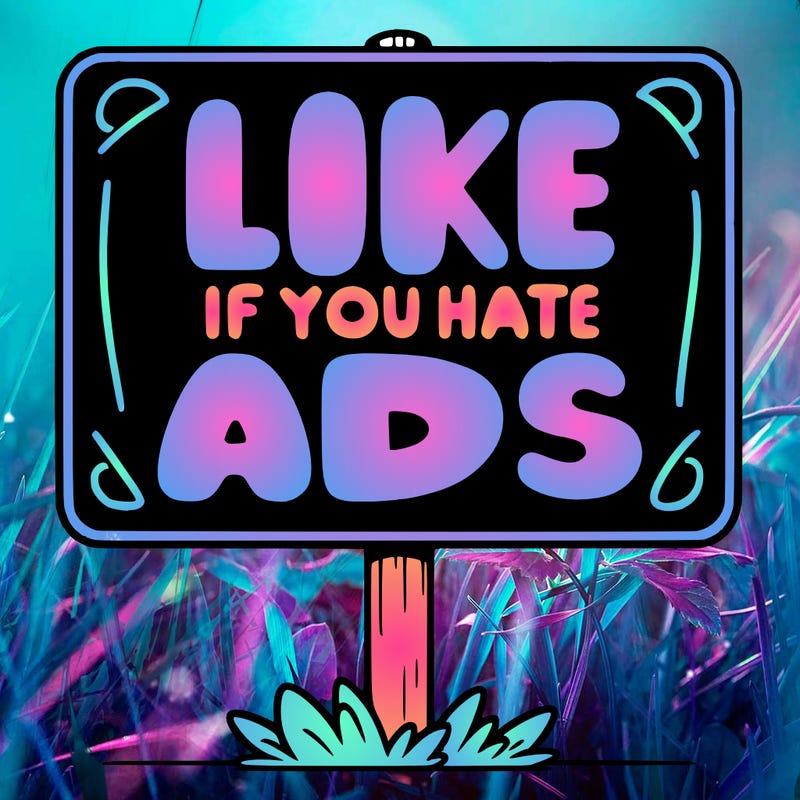 a sign that says like if you hate ads