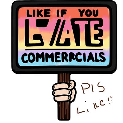 a sign that says like if you hate commercials
