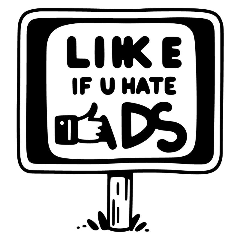 a sign that says like if you hate ads
