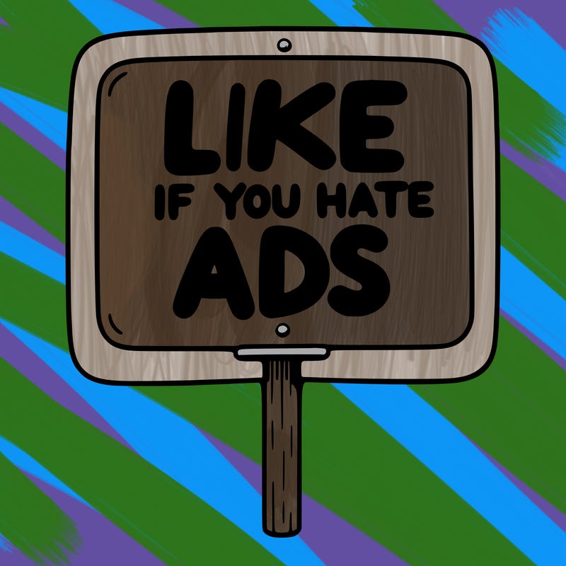 a sign that says like if you hate ads