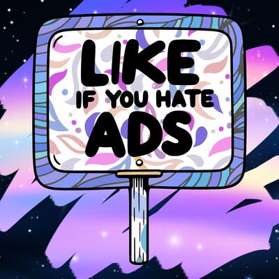 a sign that says like if you hate ads