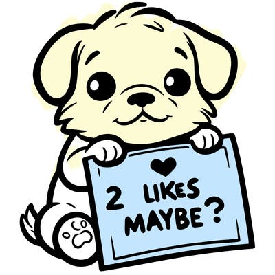 a puppy holding a sign that says 2 likes maybe?