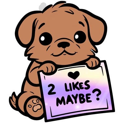 a puppy holding a sign that says 2 likes maybe?