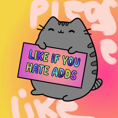 a kawii pusheen cat holding a sign that says like if you hate adds